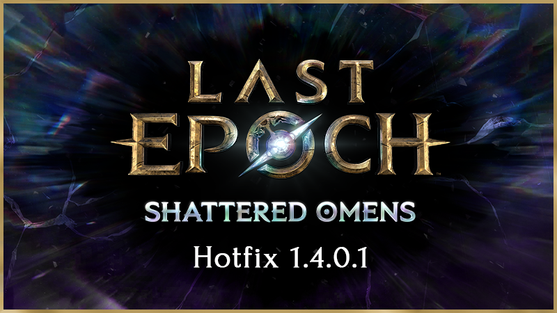 Last Epoch Hotfix 1.4.0.1 Notes