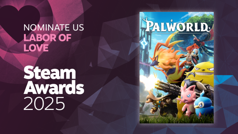 Nominate Palworld for the Labor of Love Award! Steam Awards 2025.